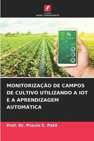 MONITORIZAÇÃO DE CAMPOS DE CULTIVO UTILIZANDO A IOT E A APRENDIZAGEM AUTOMÁTICA