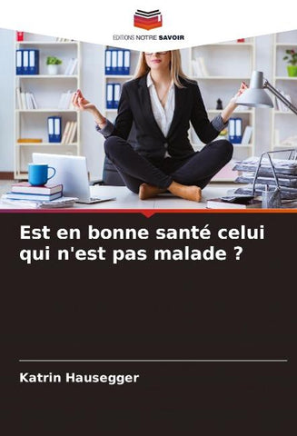 Est en bonne santé celui qui n'est pas malade ?