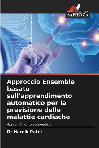 Approccio Ensemble basato sull'apprendimento automatico per la previsione delle malattie cardiache