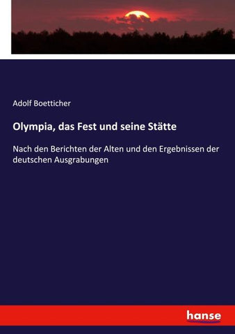 Olympia, das Fest und seine Stätte