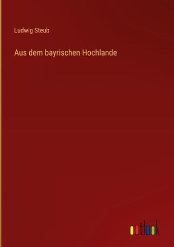 Aus dem bayrischen Hochlande
