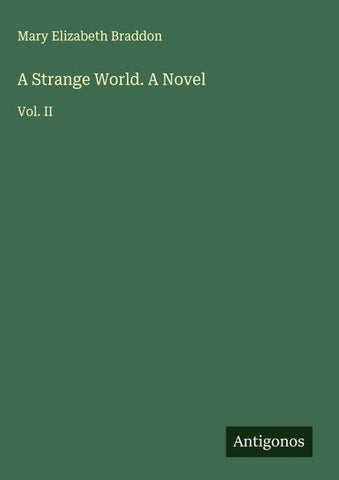 A Strange World. A Novel