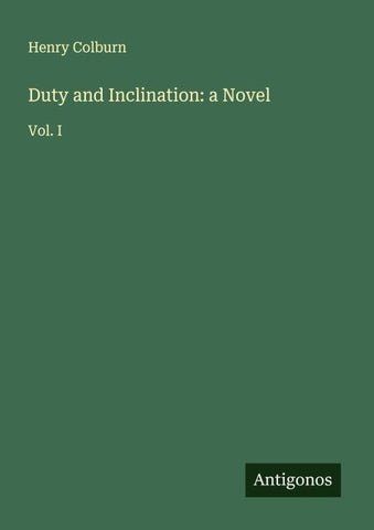 Duty and Inclination: a Novel