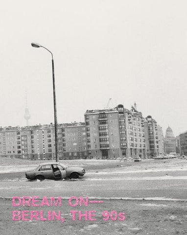 Dream on - Berlin, the 90s