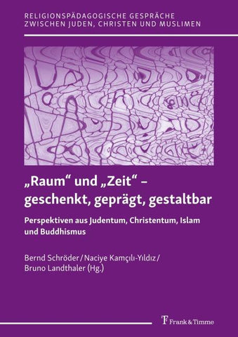 „Raum“ und „Zeit“ – geschenkt, geprägt, gestaltbar