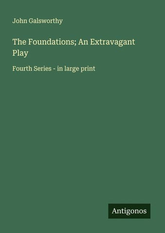 The Foundations; An Extravagant Play