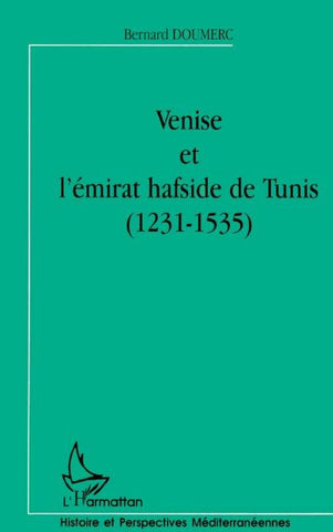 VENISE ET L'ÉMIRAT HAFSIDE DE TUNIS (1231-1535)