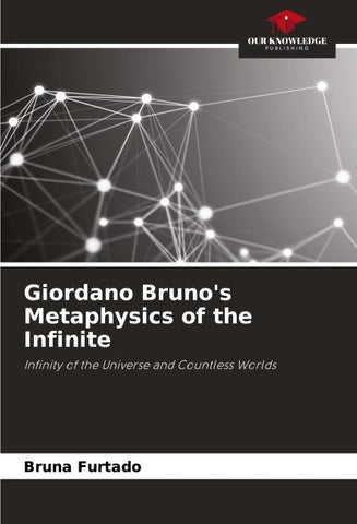 Giordano Bruno's Metaphysics of the Infinite