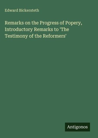 Remarks on the Progress of Popery, Introductory Remarks to 'The Testimony of the Reformers'