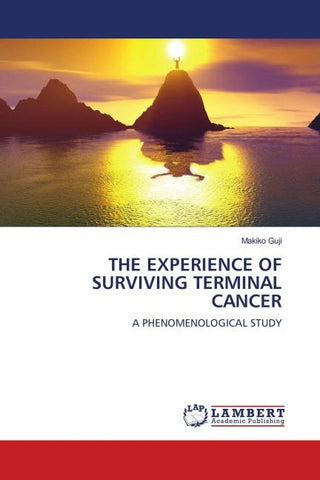 THE EXPERIENCE OF SURVIVING TERMINAL CANCER