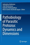 Pathobiology of Parasitic Protozoa: Dynamics and Dimensions