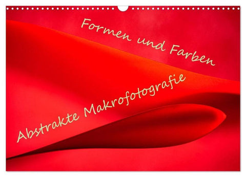 Formen und Farben - Abstrakte Makrofotografie (Wandkalender 2026 DIN A3 quer), CALVENDO Monatskalender