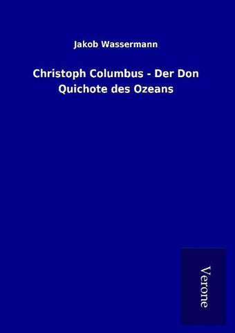 Christoph Columbus - Der Don Quichote des Ozeans