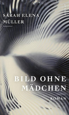 Bild ohne Mädchen | «Ungeheuer starker Roman» Deutschlandfunk Kultur