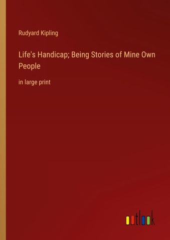 Life's Handicap; Being Stories of Mine Own People