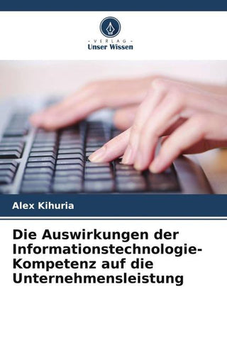 Die Auswirkungen der Informationstechnologie-Kompetenz auf die Unternehmensleistung