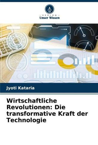 Wirtschaftliche Revolutionen: Die transformative Kraft der Technologie