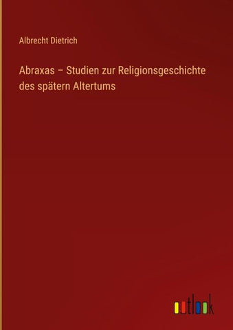 Abraxas - Studien zur Religionsgeschichte des spätern Altertums