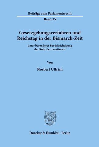 Gesetzgebungsverfahren und Reichstag in der Bismarck-Zeit