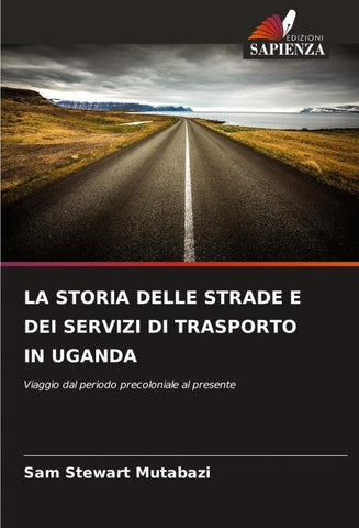 LA STORIA DELLE STRADE E DEI SERVIZI DI TRASPORTO IN UGANDA