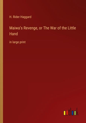 Maiwa's Revenge, or The War of the Little Hand