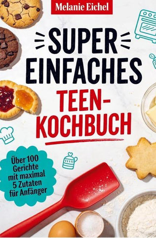 Super einfaches Teen-Kochbuch