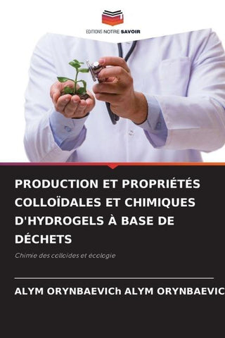 PRODUCTION ET PROPRIÉTÉS COLLOÏDALES ET CHIMIQUES D'HYDROGELS À BASE DE DÉCHETS