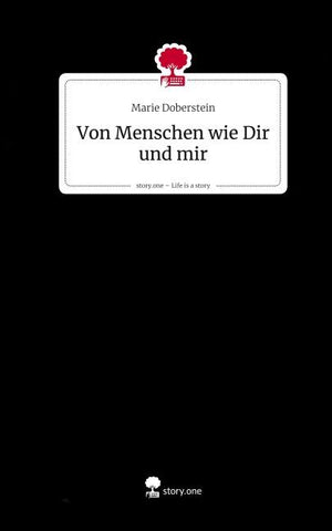 Von Menschen wie Dir und mir. Life is a Story - story.one