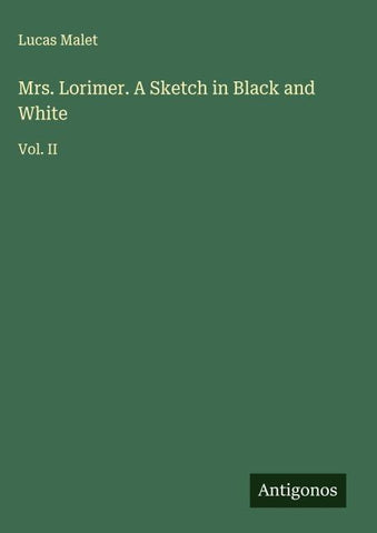 Mrs. Lorimer. A Sketch in Black and White