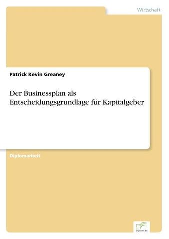 Der Businessplan als Entscheidungsgrundlage für Kapitalgeber