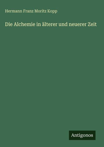 Die Alchemie in älterer und neuerer Zeit