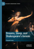 Dreams, Sleep, and Shakespeare’s Genres