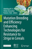 Mutation Breeding and Efficiency Enhancing Technologies for Resistance to Striga in Cereals
