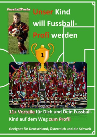 Unser Kind will Fussball-Profi werden