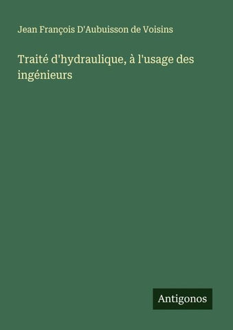 Traité d'hydraulique, à l'usage des ingénieurs