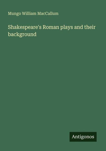 Shakespeare's Roman plays and their background