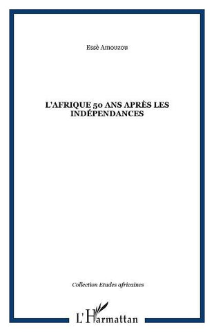 L'Afrique 50 ans après les indépendances
