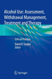 Alcohol Use: Assessment, Withdrawal Management, Treatment and Therapy
