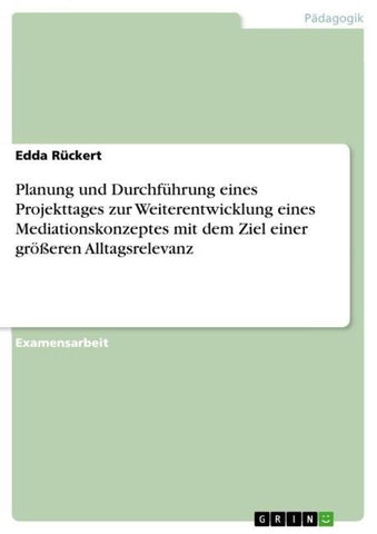 Planung und Durchführung eines Projekttages zur Weiterentwicklung eines Mediationskonzeptes mit dem Ziel einer größeren Alltagsrelevanz
