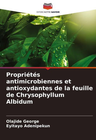 Propriétés antimicrobiennes et antioxydantes de la feuille de Chrysophyllum Albidum