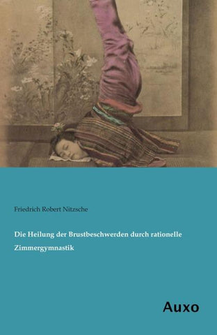 Die Heilung der Brustbeschwerden durch rationelle Zimmergymnastik