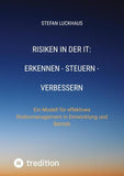 Risiken in der IT: Erkennen - Steuern - Verbessern