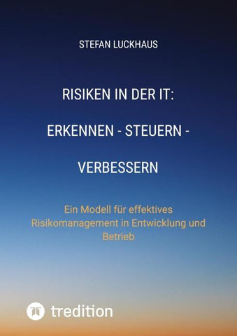 Risiken in der IT: Erkennen - Steuern - Verbessern