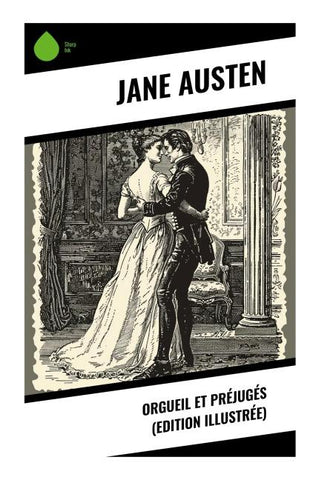 Orgueil et Préjugés (Edition illustrée)