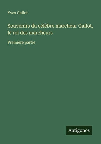 Souvenirs du célèbre marcheur Gallot, le roi des marcheurs