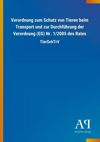Verordnung zum Schutz von Tieren beim Transport und zur Durchführung der Verordnung (EG) Nr. 1/2005 des Rates