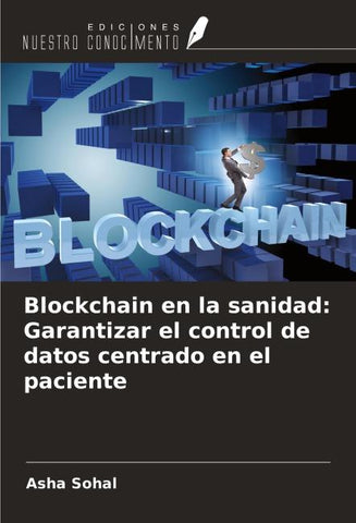 Blockchain en la sanidad: Garantizar el control de datos centrado en el paciente