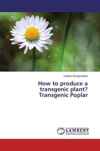 How to produce a transgenic plant? Transgenic Poplar