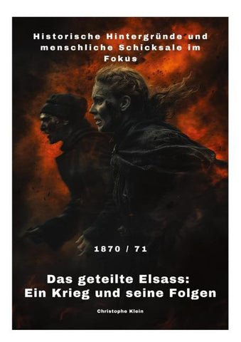 Das geteilte Elsass: Ein Krieg und seine Folgen