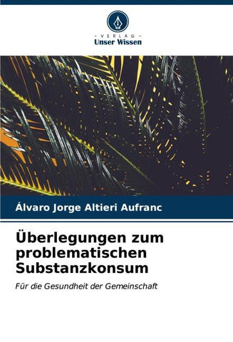 Überlegungen zum problematischen Substanzkonsum